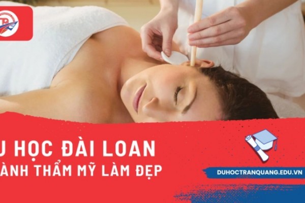 Du học Đài Loan ngành Thẩm mỹ làm đẹp: Con đường nghề nghiệp sáng tạo và hấp dẫn